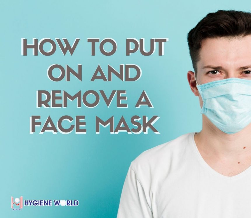 How to Put on and Remove a Face Mask How to Put on and Remove a Face Mask