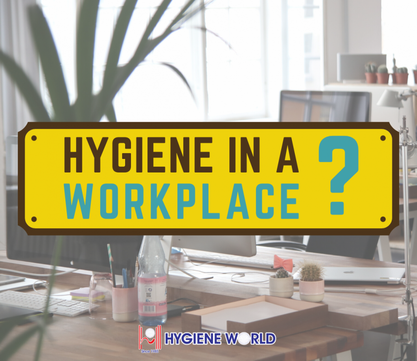 Hygiene in a Workplace ? Hygiene in a Workplace ?